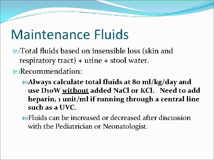 Maintenance Fluids Total fluids based on insensible loss (skin and respiratory tract) + urine