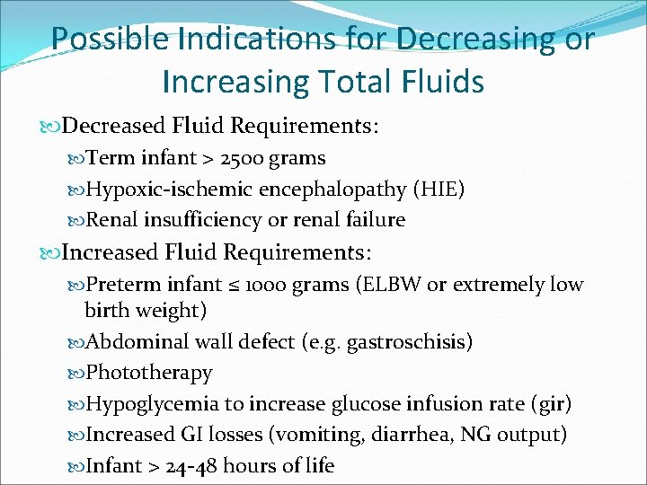 Possible Indications for Decreasing or Increasing Total Fluids Decreased Fluid Requirements: Term infant >