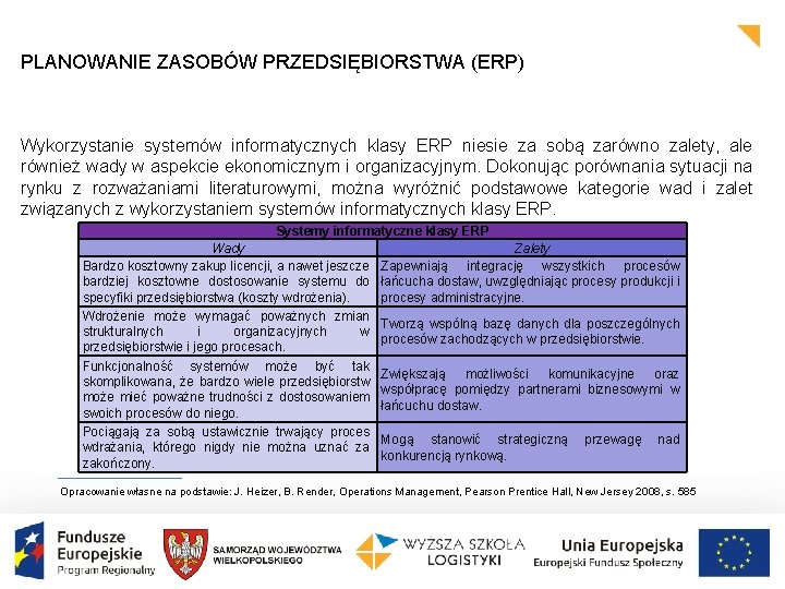 PLANOWANIE ZASOBÓW PRZEDSIĘBIORSTWA (ERP) Wykorzystanie systemów informatycznych klasy ERP niesie za sobą zarówno zalety,