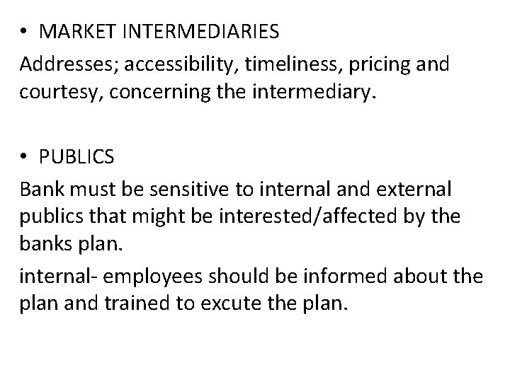  • MARKET INTERMEDIARIES Addresses; accessibility, timeliness, pricing and courtesy, concerning the intermediary. •