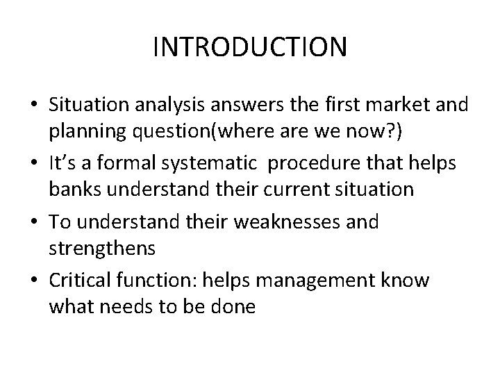 INTRODUCTION • Situation analysis answers the first market and planning question(where are we now?