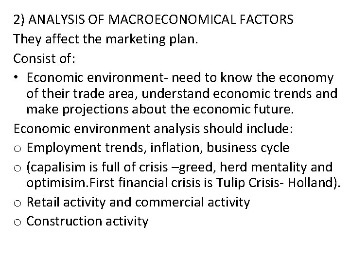 2) ANALYSIS OF MACROECONOMICAL FACTORS They affect the marketing plan. Consist of: • Economic