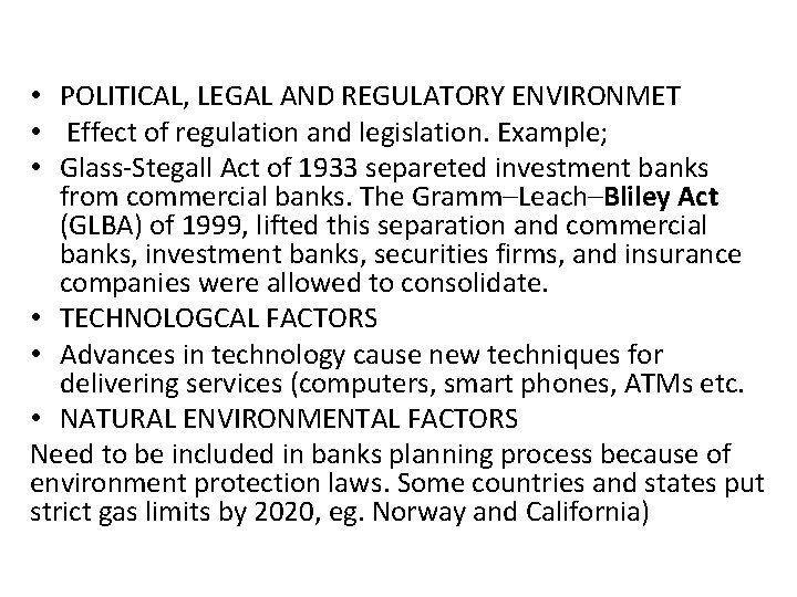  • POLITICAL, LEGAL AND REGULATORY ENVIRONMET • Effect of regulation and legislation. Example;