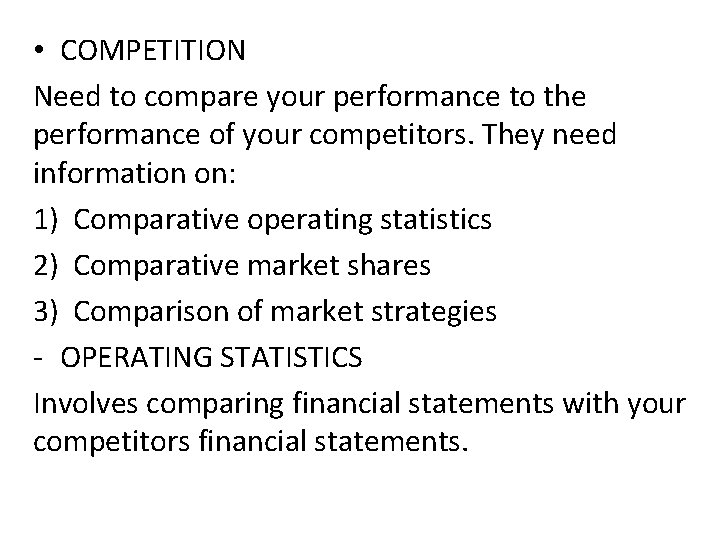  • COMPETITION Need to compare your performance to the performance of your competitors.
