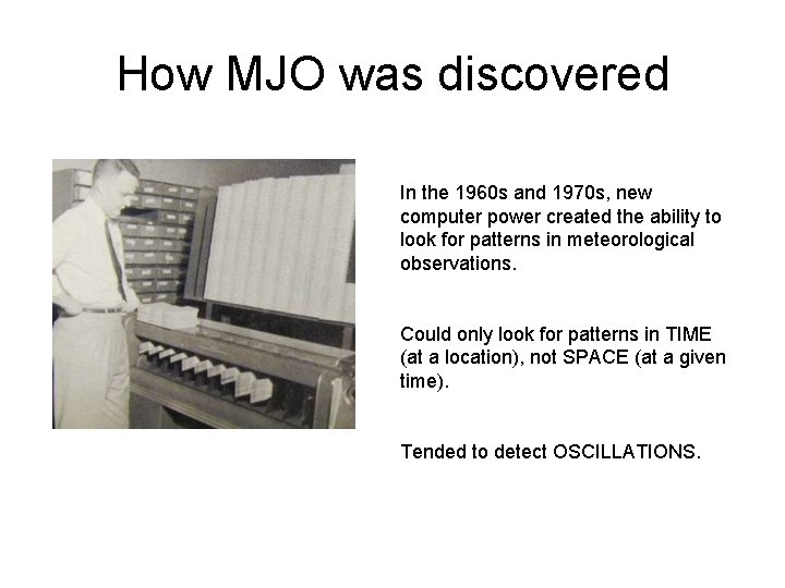 How MJO was discovered In the 1960 s and 1970 s, new computer power