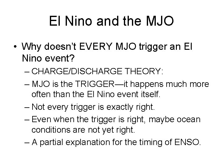 El Nino and the MJO • Why doesn’t EVERY MJO trigger an El Nino