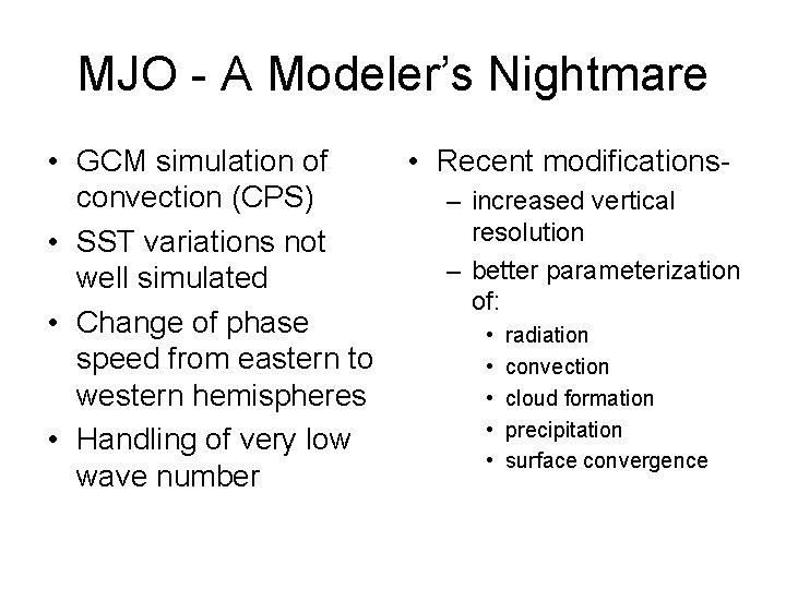 MJO - A Modeler’s Nightmare • GCM simulation of convection (CPS) • SST variations