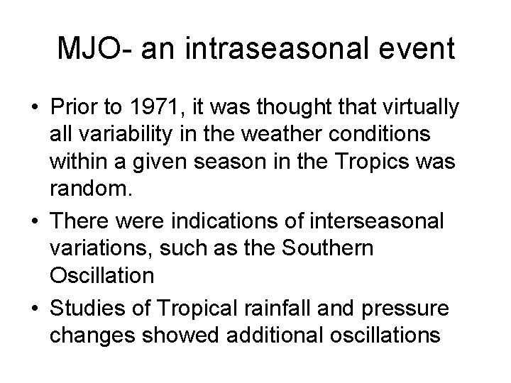 MJO- an intraseasonal event • Prior to 1971, it was thought that virtually all