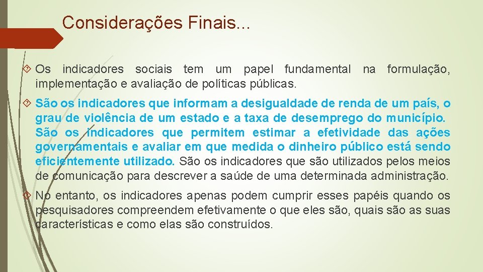 Considerações Finais. . . Os indicadores sociais tem um papel fundamental na formulação, implementação Considerações Finais. . . Os indicadores sociais tem um papel fundamental na formulação, implementação
