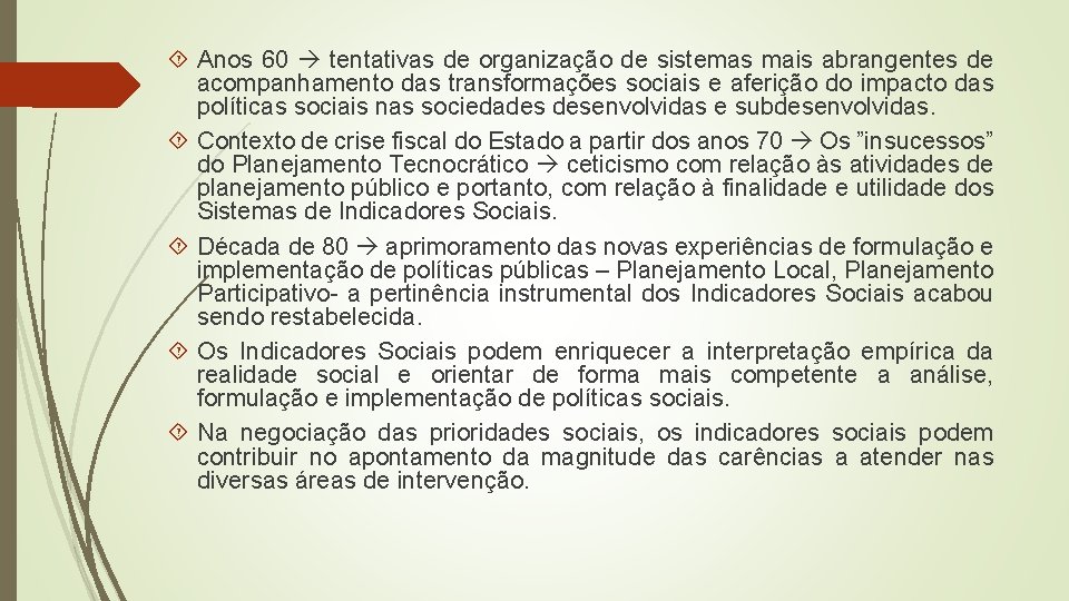 Anos 60 tentativas de organização de sistemas mais abrangentes de acompanhamento das transformações Anos 60 tentativas de organização de sistemas mais abrangentes de acompanhamento das transformações