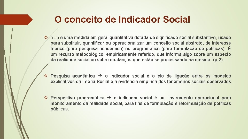 O conceito de Indicador Social ”(. . . ) é uma medida em geral O conceito de Indicador Social ”(. . . ) é uma medida em geral