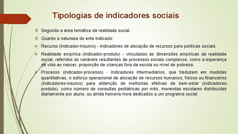Tipologias de indicadores sociais Segundo a área temática da realidade social. Quanto a natureza Tipologias de indicadores sociais Segundo a área temática da realidade social. Quanto a natureza