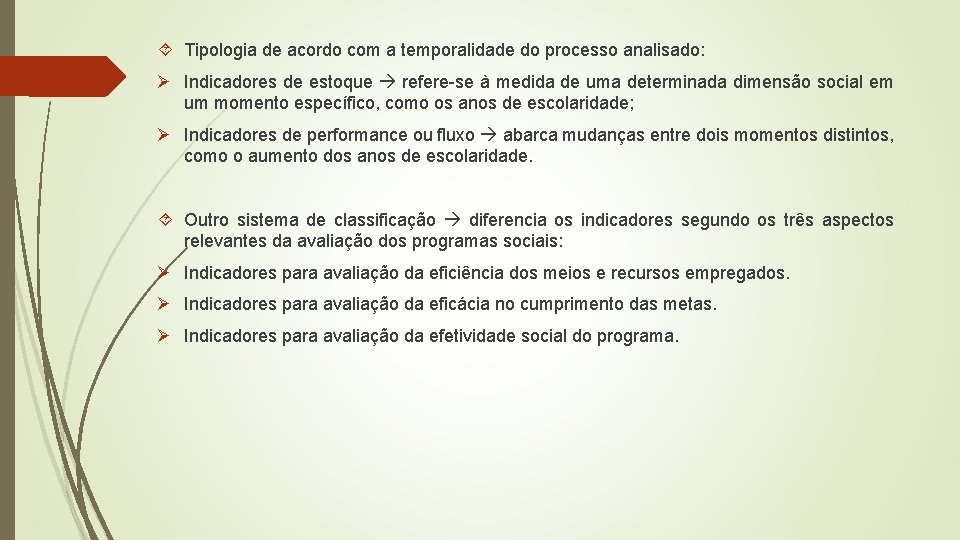Tipologia de acordo com a temporalidade do processo analisado: Ø Indicadores de estoque Tipologia de acordo com a temporalidade do processo analisado: Ø Indicadores de estoque