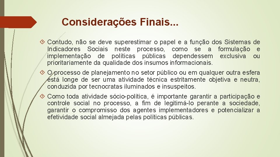 Considerações Finais. . . Contudo, não se deve superestimar o papel e a função Considerações Finais. . . Contudo, não se deve superestimar o papel e a função