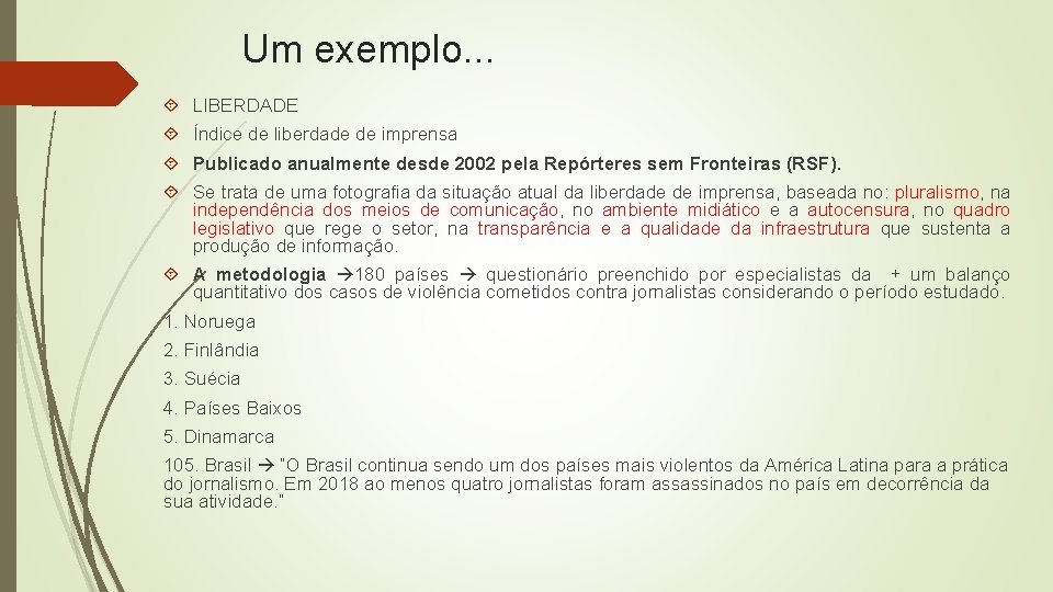 Um exemplo. . . LIBERDADE Índice de liberdade de imprensa Publicado anualmente desde 2002 Um exemplo. . . LIBERDADE Índice de liberdade de imprensa Publicado anualmente desde 2002