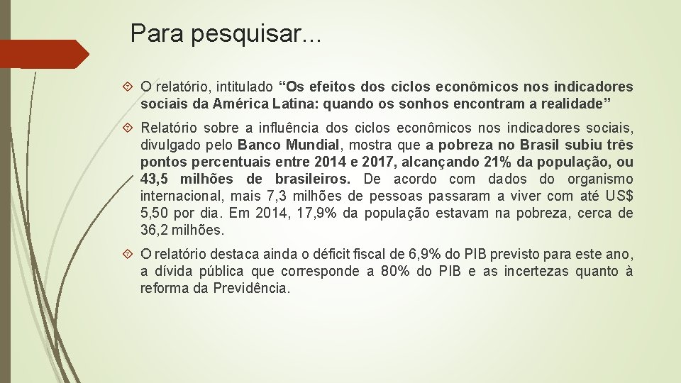 Para pesquisar. . . O relatório, intitulado “Os efeitos dos ciclos econômicos nos indicadores Para pesquisar. . . O relatório, intitulado “Os efeitos dos ciclos econômicos nos indicadores
