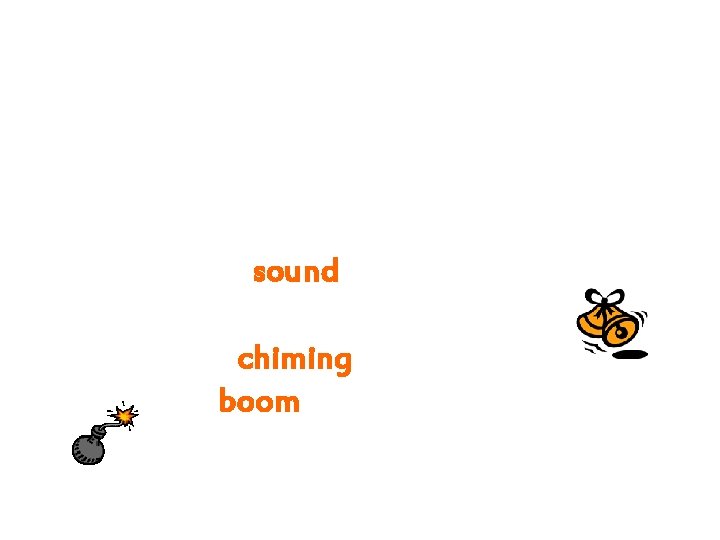 ONOMATOPOEIA (on-uh-mat-uh-pee-uh) An onomatopoeia is a word that imitates thesound it represents. The chiming