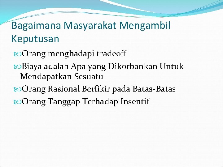 Bagaimana Masyarakat Mengambil Keputusan Orang menghadapi tradeoff Biaya adalah Apa yang Dikorbankan Untuk Mendapatkan