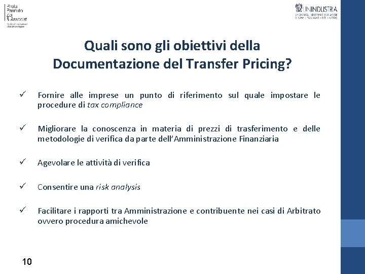 Quali sono gli obiettivi della Documentazione del Transfer Pricing? ü Fornire alle imprese un