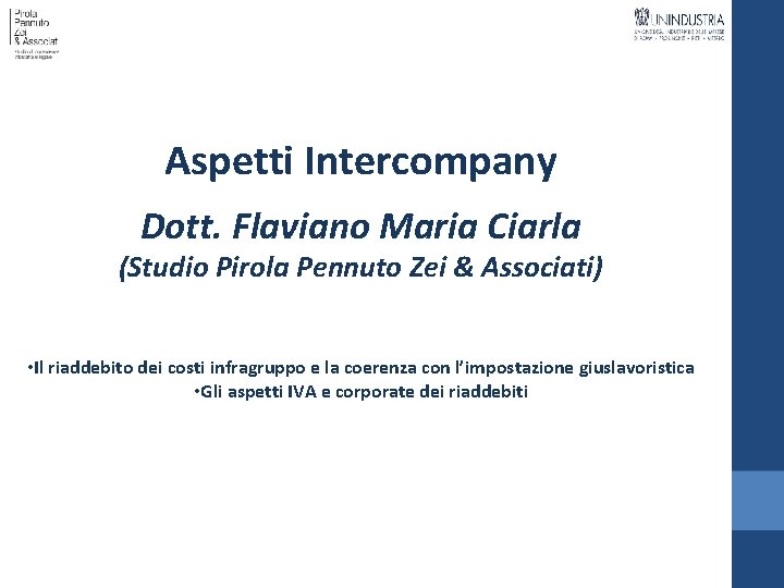 Aspetti Intercompany Dott. Flaviano Maria Ciarla (Studio Pirola Pennuto Zei & Associati) • Il