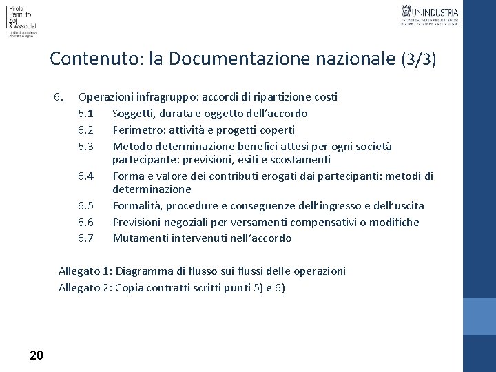 Contenuto: la Documentazione nazionale (3/3) 6. Operazioni infragruppo: accordi di ripartizione costi 6. 1