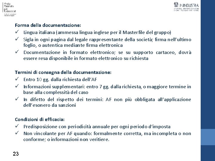 Forma della documentazione: ü Lingua italiana (ammessa lingua inglese per il Masterfile del gruppo)