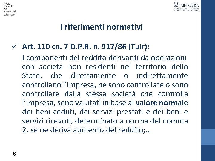 I riferimenti normativi ü Art. 110 co. 7 D. P. R. n. 917/86 (Tuir):