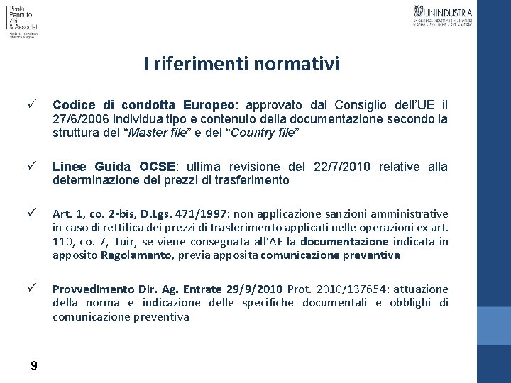 I riferimenti normativi ü Codice di condotta Europeo: approvato dal Consiglio dell’UE il 27/6/2006