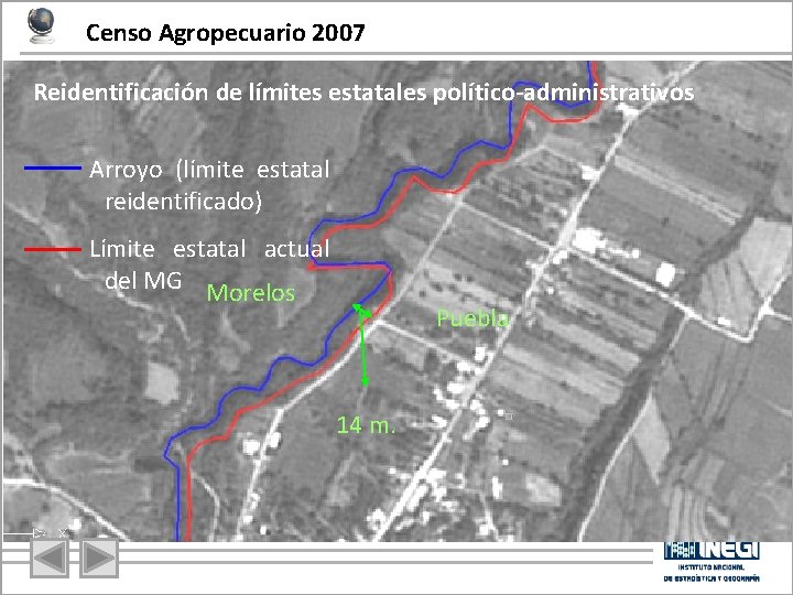 Censo Agropecuario 2007 Reidentificación de límites estatales político-administrativos Arroyo (límite estatal reidentificado) Límite estatal
