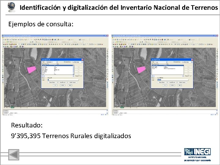 Identificación y digitalización del Inventario Nacional de Terrenos Ejemplos de consulta: Resultado: 9’ 395,