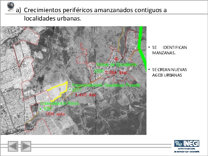 a) Crecimientos periféricos amanzanados contiguos a localidades urbanas. • SE IDENTIFICAN MANZANAS. • SE