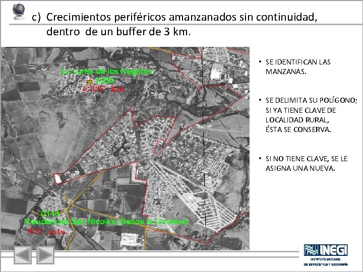 c) Crecimientos periféricos amanzanados sin continuidad, dentro de un buffer de 3 km. •