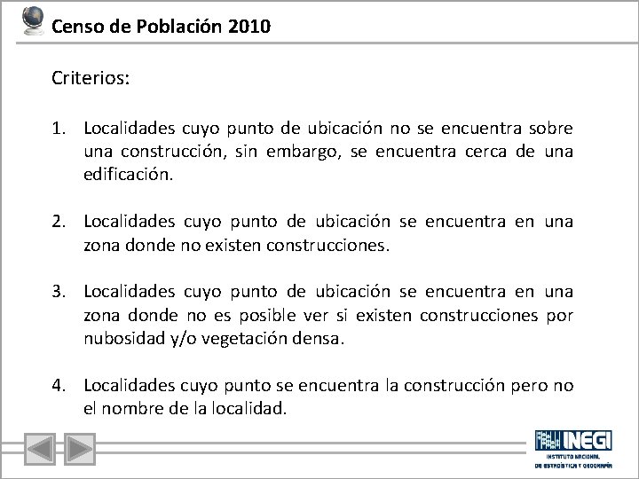 Censo de Población 2010 Criterios: 1. Localidades cuyo punto de ubicación no se encuentra