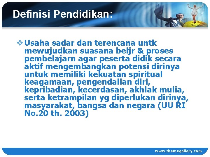 Definisi Pendidikan: v Usaha sadar dan terencana untk mewujudkan suasana beljr & proses pembelajarn