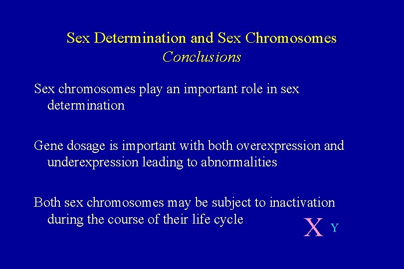 Sex Determination and Sex Chromosomes Conclusions Sex chromosomes play an important role in sex