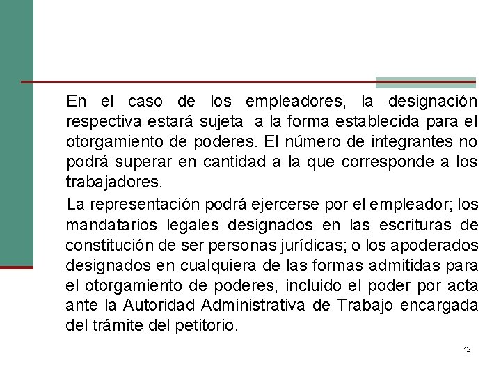 En el caso de los empleadores, la designación respectiva estará sujeta a la forma