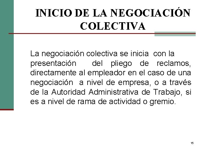 INICIO DE LA NEGOCIACIÓN COLECTIVA La negociación colectiva se inicia con la presentación del