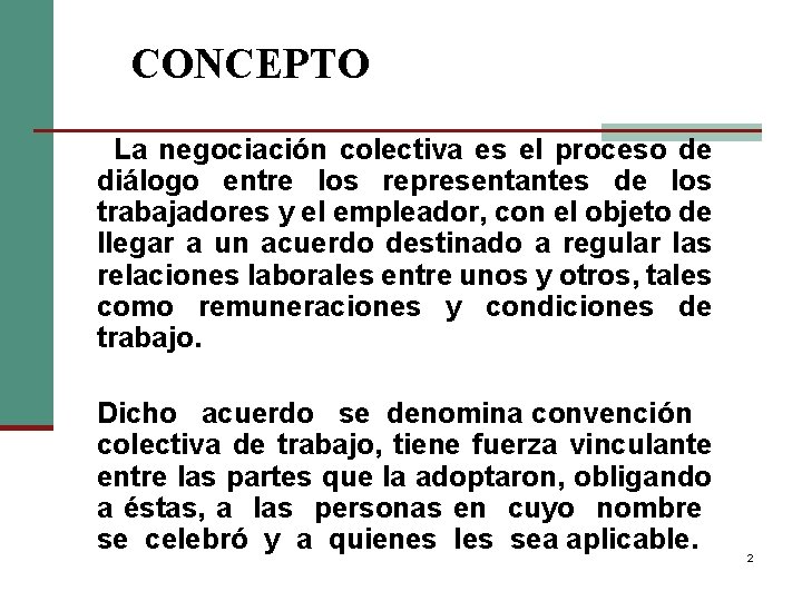 CONCEPTO La negociación colectiva es el proceso de diálogo entre los representantes de los