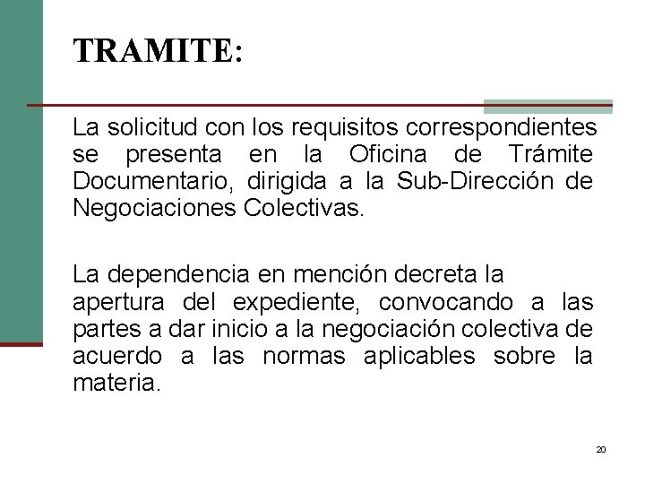 TRAMITE: La solicitud con los requisitos correspondientes se presenta en la Oficina de Trámite