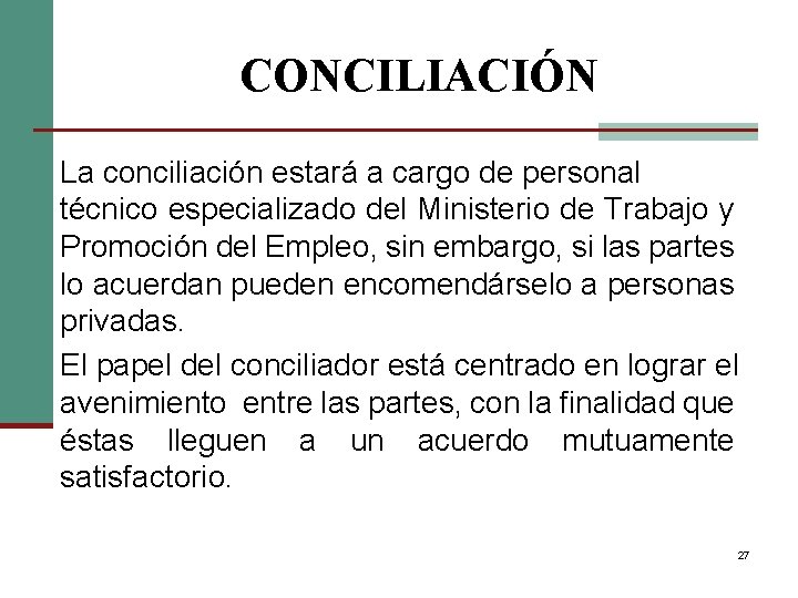 CONCILIACIÓN La conciliación estará a cargo de personal técnico especializado del Ministerio de Trabajo