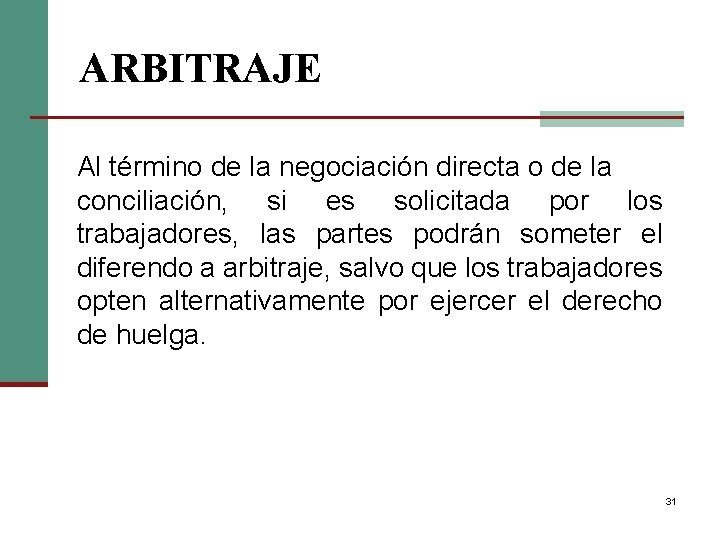 ARBITRAJE Al término de la negociación directa o de la conciliación, si es solicitada