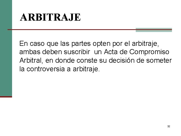 ARBITRAJE En caso que las partes opten por el arbitraje, ambas deben suscribir un