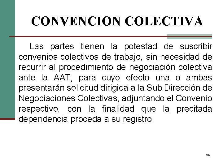 CONVENCION COLECTIVA Las partes tienen la potestad de suscribir convenios colectivos de trabajo, sin