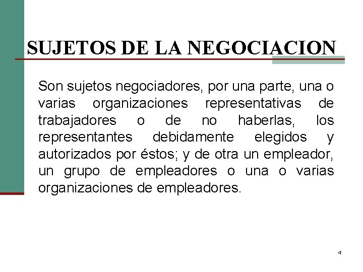 SUJETOS DE LA NEGOCIACION Son sujetos negociadores, por una parte, una o varias organizaciones