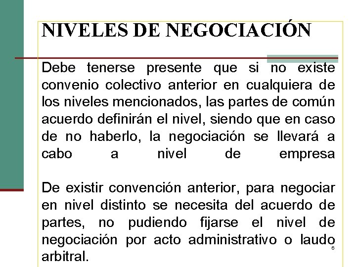 NIVELES DE NEGOCIACIÓN Debe tenerse presente que si no existe convenio colectivo anterior en