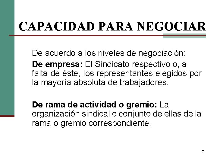 CAPACIDAD PARA NEGOCIAR De acuerdo a los niveles de negociación: De empresa: El Sindicato