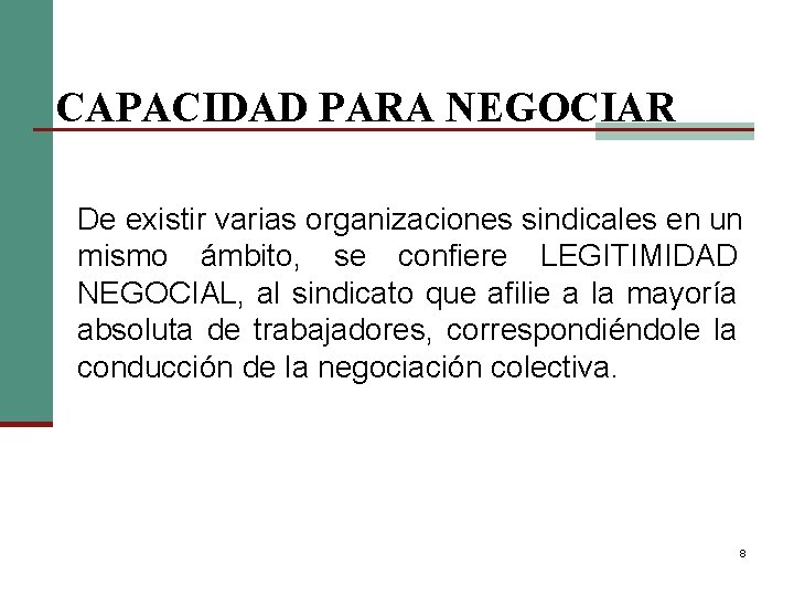  CAPACIDAD PARA NEGOCIAR De existir varias organizaciones sindicales en un mismo ámbito, se