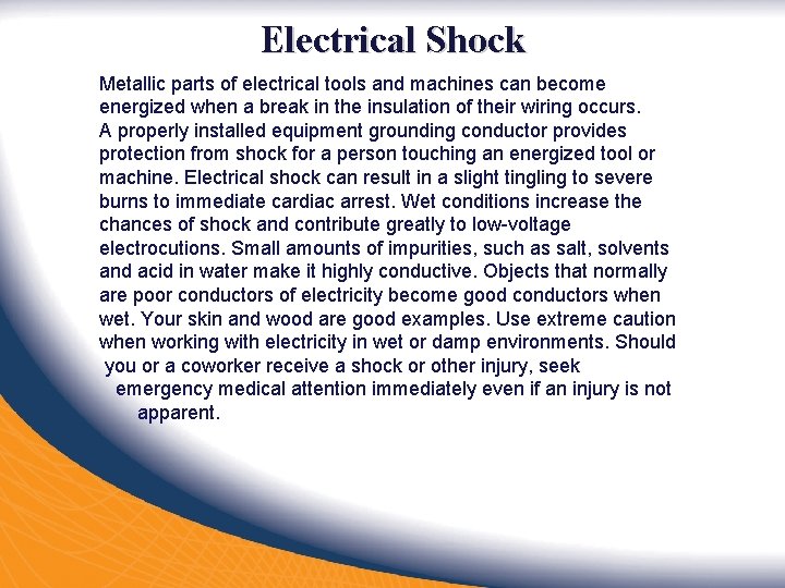 Electrical Shock Metallic parts of electrical tools and machines can become energized when a