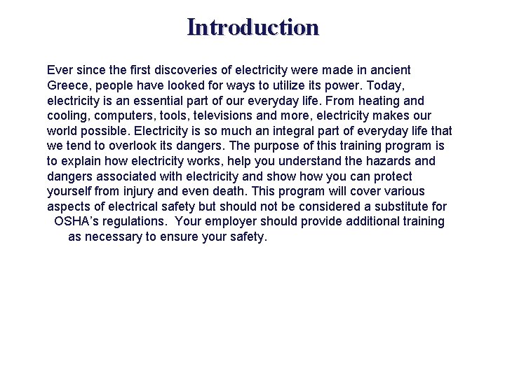 Introduction Ever since the first discoveries of electricity were made in ancient Greece, people