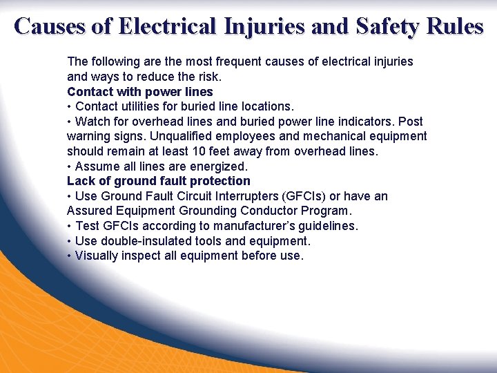 Causes of Electrical Injuries and Safety Rules The following are the most frequent causes